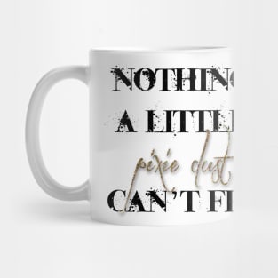 Nothing a little pixie dust can't fix Mug